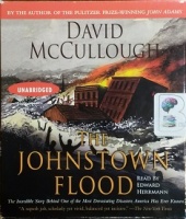 The Johnstown Flood written by David McCullough performed by Edward Herrmann on CD (Unabridged)